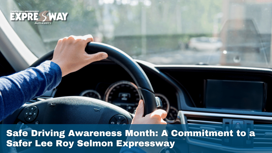 Safe Driving Awareness Month: A Commitment to a Safer Lee Roy Selmon Expressway
