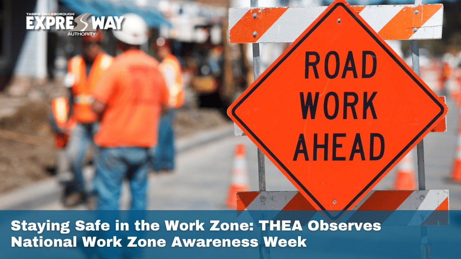 Staying Safe in the Work Zone: THEA Observes National Work Zone Awareness Week